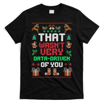 That WasnT Very Data Driven Of You Ugly Christmas Sweaters T-Shirt