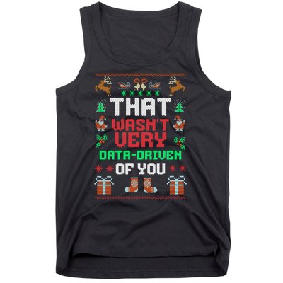 That WasnT Very Data Driven Of You Ugly Christmas Sweaters Tank Top