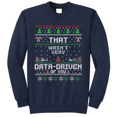 That WasnT Very Data Driven Of You Christmas Xmas Pajamas Tall Sweatshirt