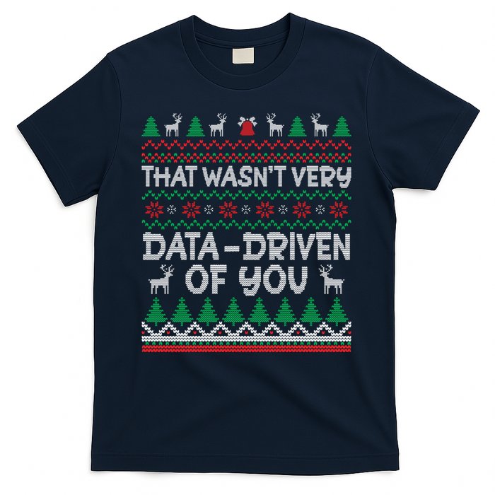 That WasnT Very Data Driven Of You Christmas Xmas Pajamas T-Shirt