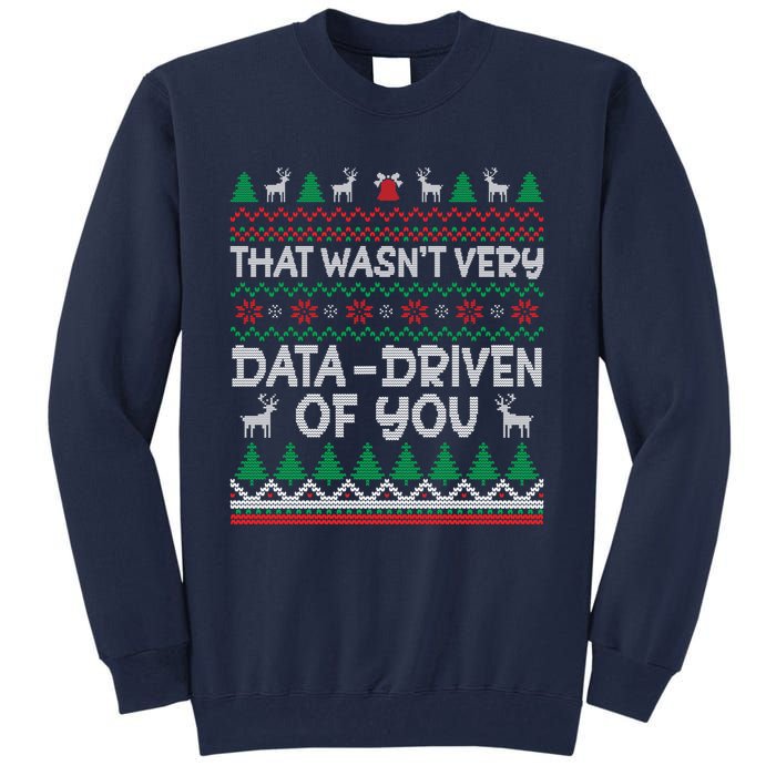 That WasnT Very Data Driven Of You Christmas Xmas Pajamas Tall Sweatshirt