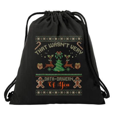 That WasnT Very Data Driven Of You Ugly Christmas Sweaters Drawstring Bag
