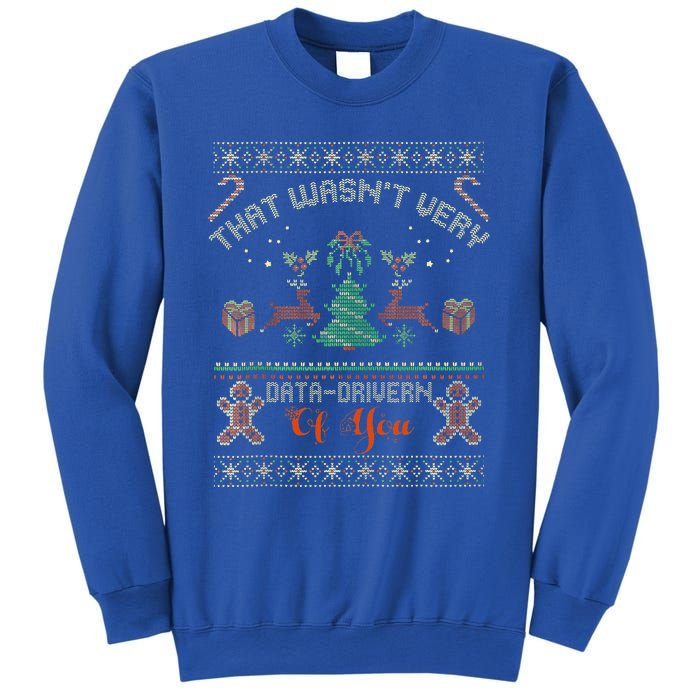 That WasnT Very Data Driven Of You Ugly Christmas Sweaters Sweatshirt