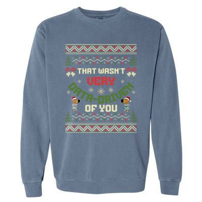 That WasnT Very Data Driven Of You Ugly Christmas Sweaters Garment-Dyed Sweatshirt