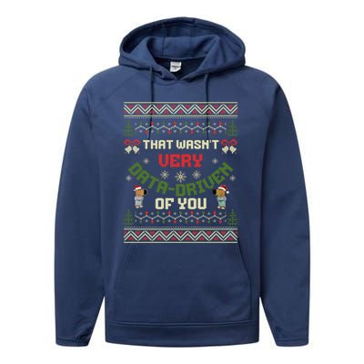 That WasnT Very Data Driven Of You Ugly Christmas Sweaters Performance Fleece Hoodie