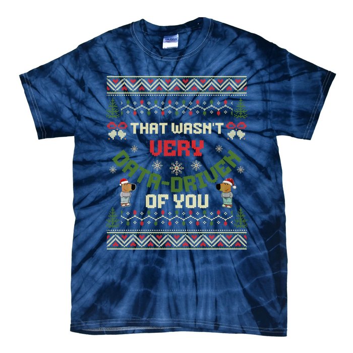 That WasnT Very Data Driven Of You Ugly Christmas Sweaters Tie-Dye T-Shirt