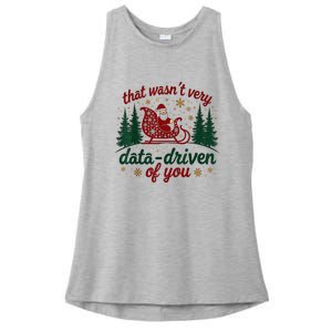 That WasnT Very Data Driven Of You Ugly Sweater Christmas Ladies PosiCharge Tri-Blend Wicking Tank