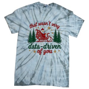 That WasnT Very Data Driven Of You Ugly Sweater Christmas Tie-Dye T-Shirt