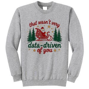 That WasnT Very Data Driven Of You Ugly Sweater Christmas Tall Sweatshirt