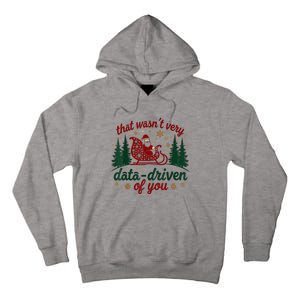 That WasnT Very Data Driven Of You Ugly Sweater Christmas Tall Hoodie