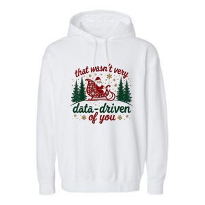 That WasnT Very Data Driven Of You Ugly Sweater Christmas Garment-Dyed Fleece Hoodie