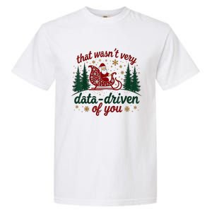 That WasnT Very Data Driven Of You Ugly Sweater Christmas Garment-Dyed Heavyweight T-Shirt