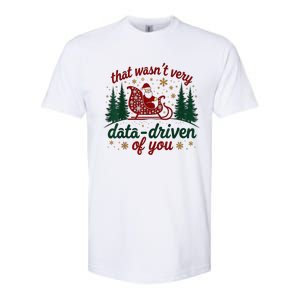 That WasnT Very Data Driven Of You Ugly Sweater Christmas Softstyle CVC T-Shirt