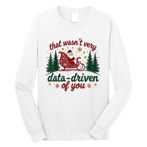 That WasnT Very Data Driven Of You Ugly Sweater Christmas Long Sleeve Shirt