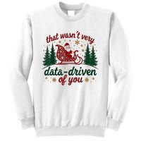 That WasnT Very Data Driven Of You Ugly Sweater Christmas Sweatshirt