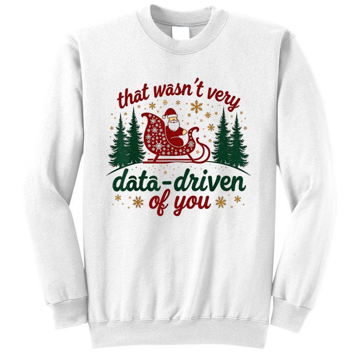 That WasnT Very Data Driven Of You Ugly Sweater Christmas Sweatshirt