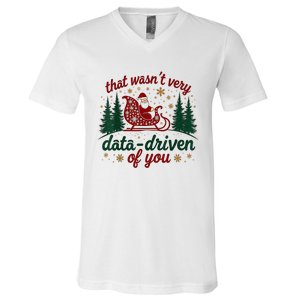 That WasnT Very Data Driven Of You Ugly Sweater Christmas V-Neck T-Shirt