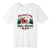 That WasnT Very Data Driven Of You Ugly Sweater Christmas Tall Fusion ChromaSoft Performance T-Shirt