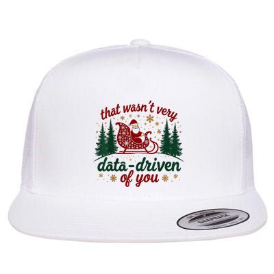 That WasnT Very Data Driven Of You Ugly Sweater Christmas Flat Bill Trucker Hat