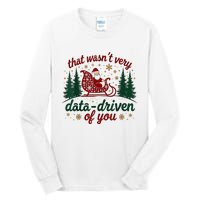 That WasnT Very Data Driven Of You Ugly Sweater Christmas Tall Long Sleeve T-Shirt