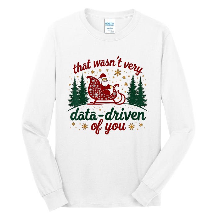 That WasnT Very Data Driven Of You Ugly Sweater Christmas Tall Long Sleeve T-Shirt