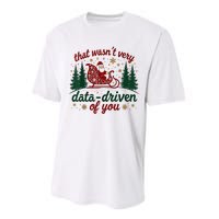 That WasnT Very Data Driven Of You Ugly Sweater Christmas Performance Sprint T-Shirt