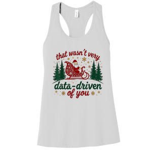 That WasnT Very Data Driven Of You Ugly Sweater Christmas Women's Racerback Tank