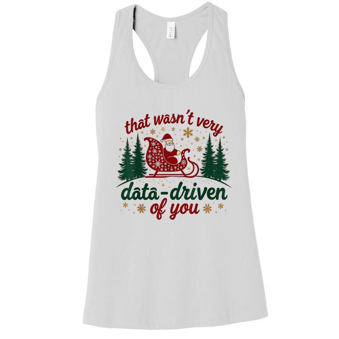 That WasnT Very Data Driven Of You Ugly Sweater Christmas Women's Racerback Tank