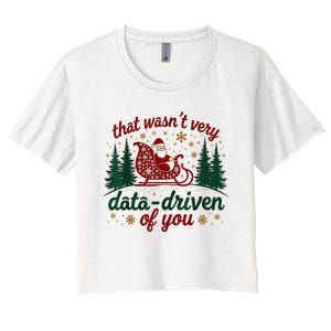 That WasnT Very Data Driven Of You Ugly Sweater Christmas Women's Crop Top Tee