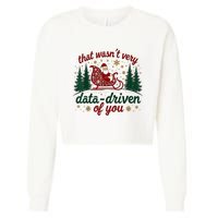 That WasnT Very Data Driven Of You Ugly Sweater Christmas Cropped Pullover Crew