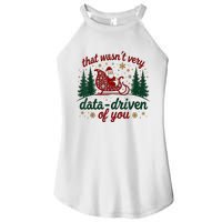 That WasnT Very Data Driven Of You Ugly Sweater Christmas Women's Perfect Tri Rocker Tank