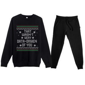 That WasnT Very Data Driven Of You Christmas Xmas Pajamas Premium Crewneck Sweatsuit Set