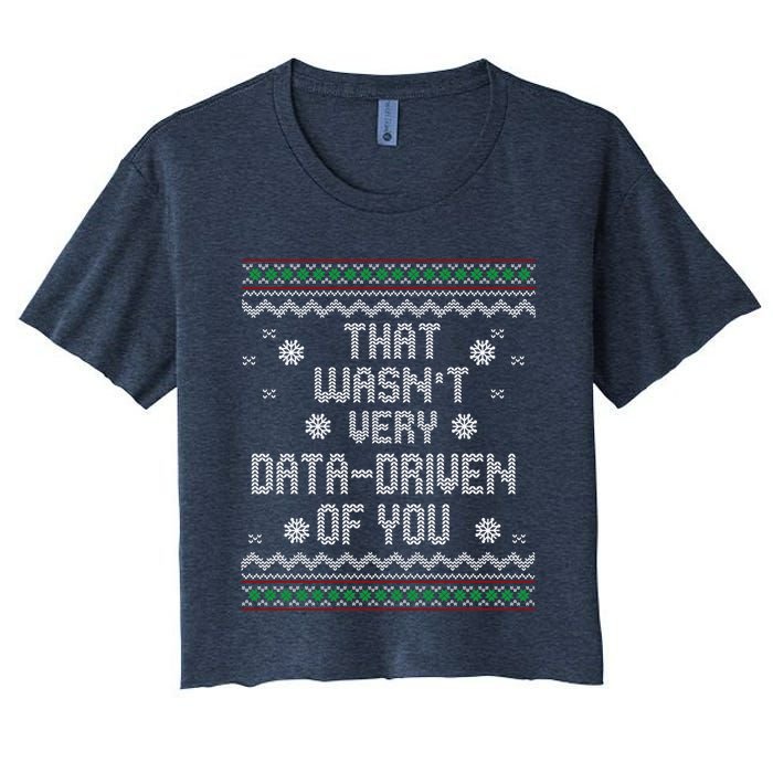 That WasnT Very Data Driven Of You Christmas Xmas Pajamas Women's Crop Top Tee