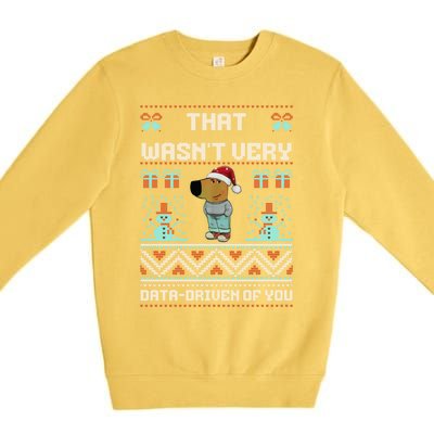 That WasnT Very Data Driven Of You Ugly Christmas Sweaters Premium Crewneck Sweatshirt