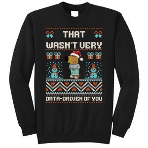 That WasnT Very Data Driven Of You Ugly Christmas Sweaters Sweatshirt