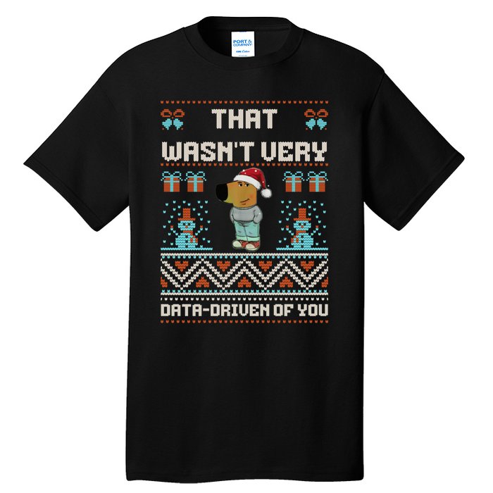 That WasnT Very Data Driven Of You Ugly Christmas Sweaters Tall T-Shirt