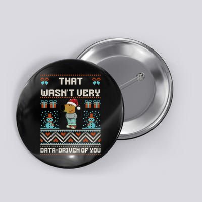 That WasnT Very Data Driven Of You Ugly Christmas Sweaters Button