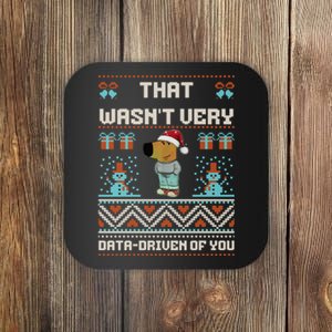 That WasnT Very Data Driven Of You Ugly Christmas Sweaters Coaster