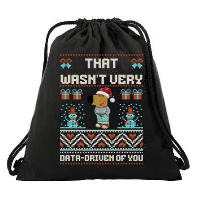 That WasnT Very Data Driven Of You Ugly Christmas Sweaters Drawstring Bag