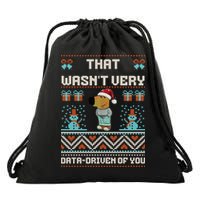 That WasnT Very Data Driven Of You Ugly Christmas Sweaters Drawstring Bag