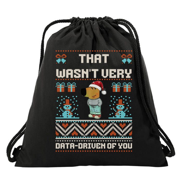That WasnT Very Data Driven Of You Ugly Christmas Sweaters Drawstring Bag