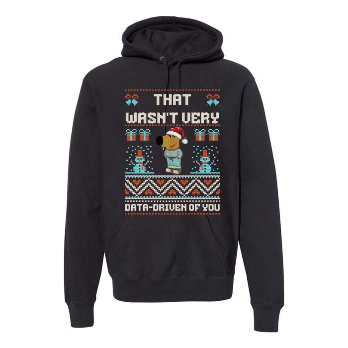 That WasnT Very Data Driven Of You Ugly Christmas Sweaters Premium Hoodie