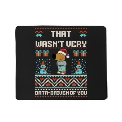 That WasnT Very Data Driven Of You Ugly Christmas Sweaters Mousepad