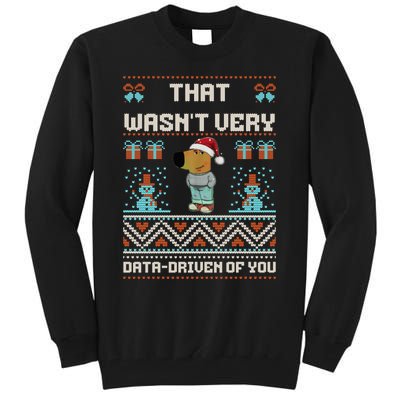 That WasnT Very Data Driven Of You Ugly Christmas Sweaters Tall Sweatshirt