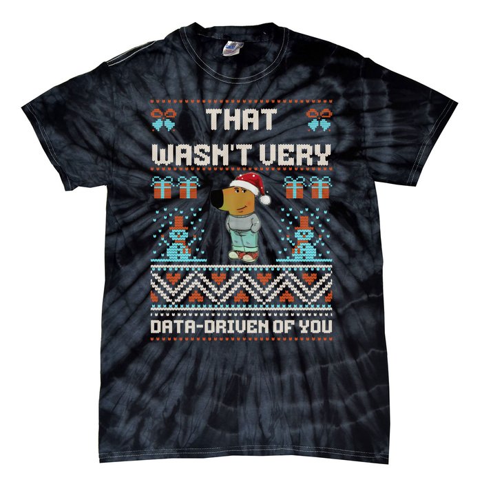 That WasnT Very Data Driven Of You Ugly Christmas Sweaters Tie-Dye T-Shirt