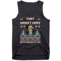 That WasnT Very Data Driven Of You Ugly Christmas Sweaters Tank Top