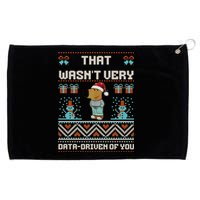 That WasnT Very Data Driven Of You Ugly Christmas Sweaters Grommeted Golf Towel