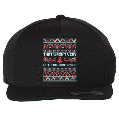 That WasnT Very Data Driven Of You Ugly Christmas Sweaters Wool Snapback Cap