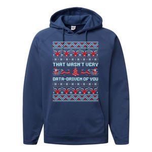 That WasnT Very Data Driven Of You Ugly Christmas Sweaters Performance Fleece Hoodie