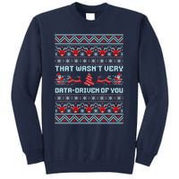 That WasnT Very Data Driven Of You Ugly Christmas Sweaters Tall Sweatshirt